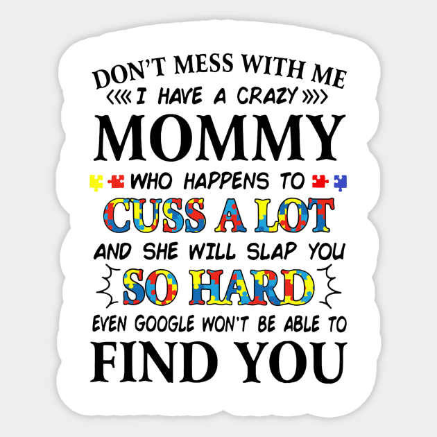 Don_t mess with me i have a crazy mommy autism Sticker by Danielsmfbb